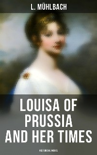 Cover Louisa of Prussia and Her Times (Historical Novel)