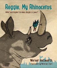 Cover Reggie, My Rhinoceros: A gentle children's book on grief