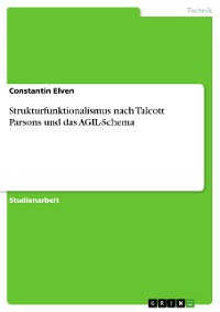Cover Strukturfunktionalismus nach Talcott Parsons und das AGIL-Schema