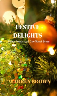 Cover Festive Delights: Three Poems and One Short Story