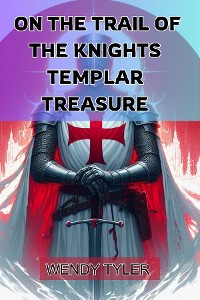 Cover ON THE TRAIL OF THE KNIGHTS TEMPLAR TREASURE