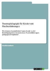 Cover Traumapädagogik für Kinder mit Fluchterfahrungen