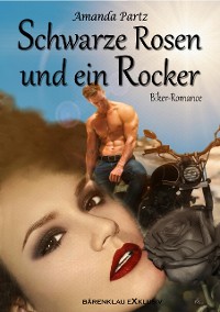 Cover Schwarze Rosen und ein Rocker: Eine Biker-Romance
