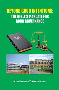 Cover Beyond Good Intentions: The Bible's Mandate for Good Governance