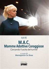 Cover M.A.C. Mamme Adottive Coraggiose - Cercando l'uscita del tunnel