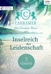 Cover Die Carramer Krone - Inselreich der Leidenschaft - 3 Romane