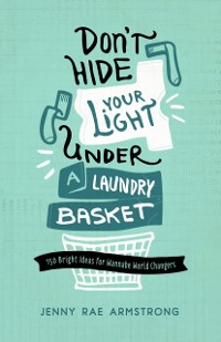 Cover Don't Hide Your Light Under a Laundry Basket