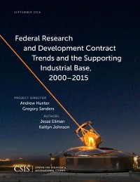 Cover Federal Research and Development Contract Trends and the Supporting Industrial Base, 2000-2015