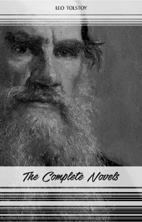Cover Leo Tolstoy: The Complete Novels and Novellas (War and Peace, Anna Karenina, Resurrection, The Death of Ivan Ilyich...)