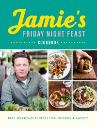 Cover Jamie''s Friday Night Feast Cookbook