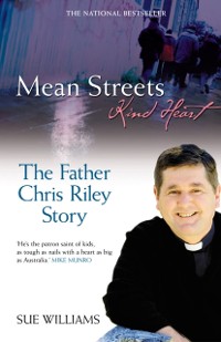 Cover Mean Streets, Kind Heart The Father Chris Riley Story