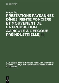 Cover Prestations paysannes dîmes, rente foncière et mouvement de la production agricole à l'époque préindustrielle, II