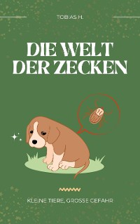 Cover Die Welt der Zecken - kleine Tiere, große Gefahr