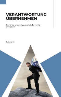 Cover Verantwortung übernehmen - ohne Verantwortung wirst du nichts erreichen!