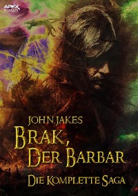 Cover BRAK, DER BARBAR - DIE KOMPLETTE SAGA