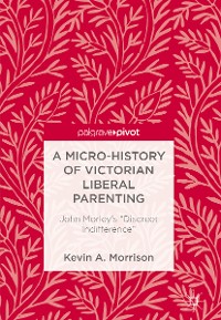 Cover A Micro-History of Victorian Liberal Parenting