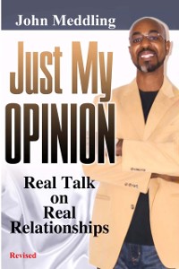 Cover Just My Opinion : Real Talk on Real Relationships
