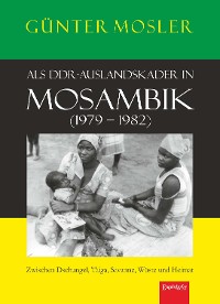 Cover Als DDR-Auslandskader in Mosambik (1979 – 1982)