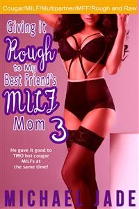 Cover Giving it Rough to My Best Friend's MILF Mom 3