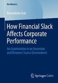 Cover How Financial Slack Affects Corporate Performance