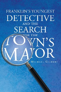 Cover Franklin's Youngest Detective and The Search for the Town's Mayor