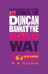 Cover The Unauthorized Guide To Doing Business the Duncan Bannatyne Way