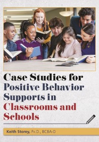 Cover Case Studies for Positive Behaviors Supports in Classrooms and Schools