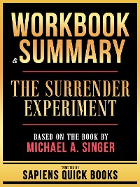 Cover Workbook & Summary - The Surrender Experiment - Based On The Book By Michael A. Singer