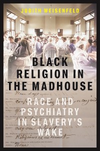 Cover Black Religion in the Madhouse