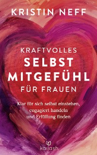 Cover Kraftvolles Selbstmitgefühl für Frauen