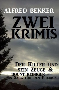 Cover Zwei Krimis: Der Killer und sein Zeuge & Bount Reiniger - Ein Sarg für den Prediger