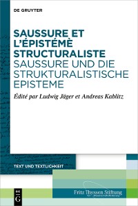 Cover Saussure et l’épistémè structuraliste. Saussure und die strukturalistische Episteme