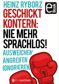 Cover Geschickt kontern: Nie mehr sprachlos!