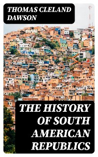 Cover The History of South American Republics