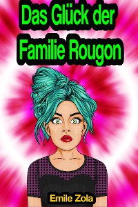 Cover Das Glück der Familie Rougon