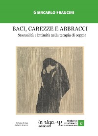 Cover Baci, carezze e abbracci. Sessualità e intimità nella terapia di coppia