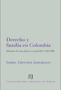 Cover Derecho y familia en Colombia: historias de raza, género y propiedad