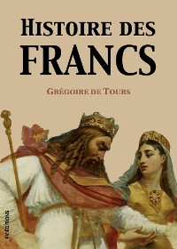 Cover Histoire des Francs (Version intégrale)