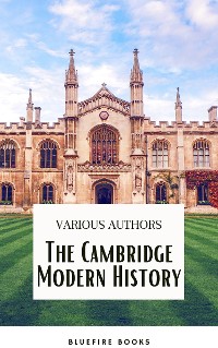 Cover The Cambridge Modern History Collection: A Comprehensive Journey through Renaissance to the Age of Louis XIV