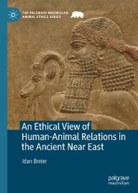 Cover An Ethical View of Human-Animal Relations in the Ancient Near East