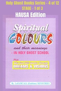 Cover Spiritual colours and their meanings - Why God still Speaks Through Dreams and visions - HAUSA EDITION