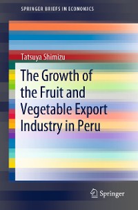 Cover The Growth of the Fruit and Vegetable Export Industry in Peru