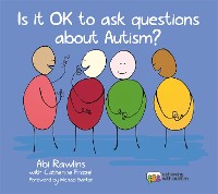 Cover Is It OK to Ask Questions about Autism?