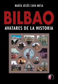 Cover BILBAO. Avatares de la historia