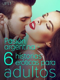 Cover Pasión argentina - 6 historias eróticas para adultos