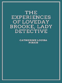 Cover The Experiences of Loveday Brooke, Lady Detective