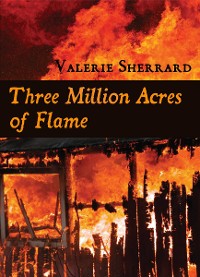 Cover Three Million Acres of Flame