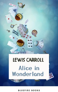 Cover Through the Looking Glass: Alice in Wonderland – The Enchanted Complete Collection (Illustrated)