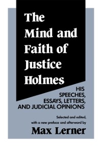 Cover The Mind and Faith of Justice Holmes