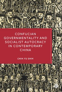 Cover Confucian Governmentality and Socialist Autocracy in Contemporary China